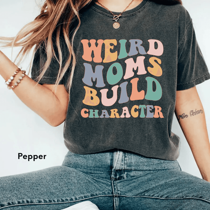 Weird moms T-shirt - Giftifymama