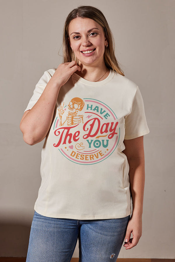 Have The Day You Deserve Nursing T-shirt