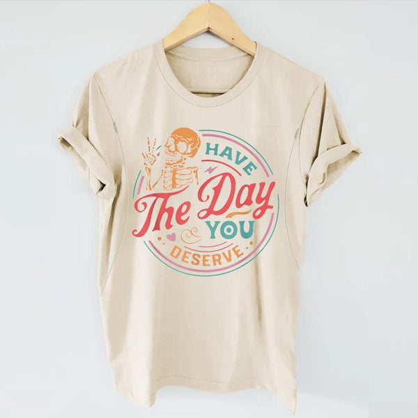 Have The Day You Deserve Nursing T-shirt - Giftifymama